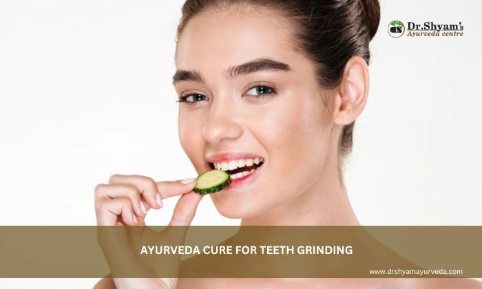 Ayurveda Cure for Teeth Grinding