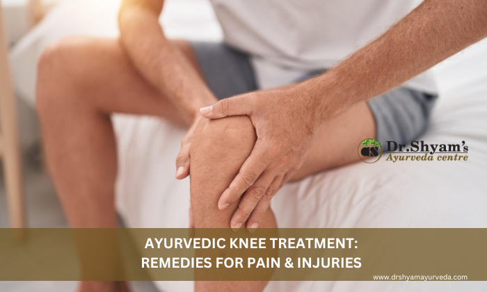 Ayurvedic Knee Treatment Remedies for Pain & Injuries