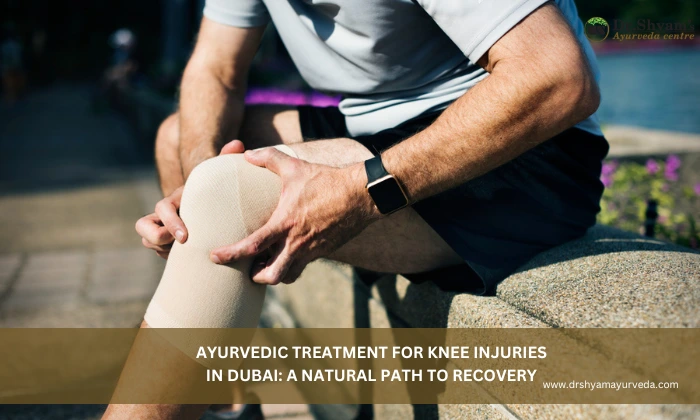Ayurvedic Treatment for Knee Injuries in Dubai: A Natural Path to Recovery