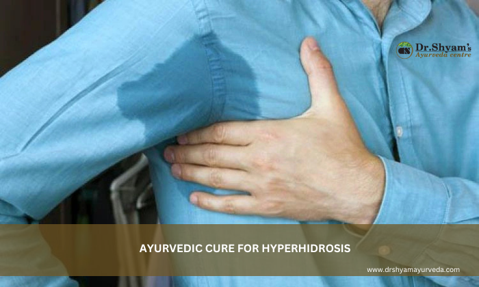 Ayurvedic Cure for Hyperhidrosis