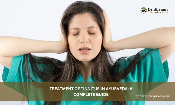 Treatment of Tinnitus in Ayurveda_ A Complete Guide