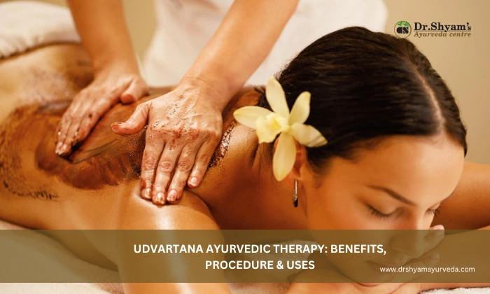 Udvartana Ayurvedic Therapy: Benefits, Procedure & Uses